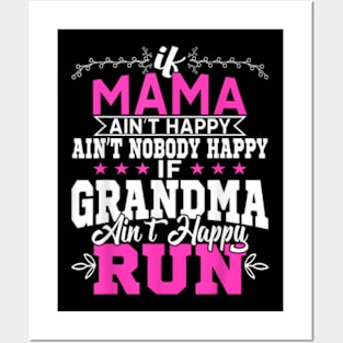 Mama Ain't Happy No Nobody Happy If Grandma Ain't Happy Run Posters and Art